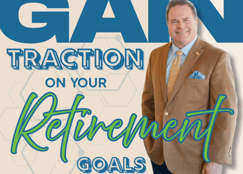 Gaining Traction on Your Retirement Plans