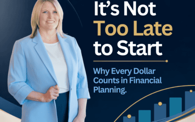 It’s Not Too Late to Start: Why Every Dollar Counts in Financial Planning